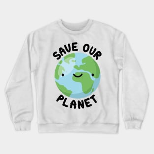 Save our planet Crewneck Sweatshirt